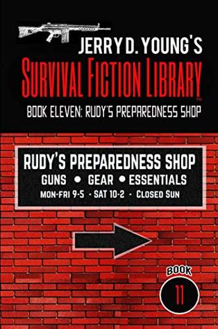 Jerry D. Young's Survival Fiction Library: Book Eleven: Rudy's Preparedness Shop (Jerry D. Young's Survival Ficton Library 11)