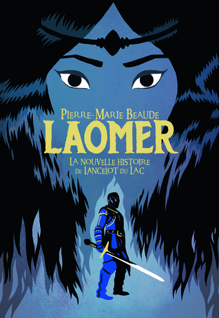 Laomer. la nouvelle histoire de lancelot du lac