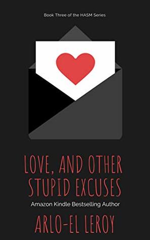Love, and Other Stupid Excuses: Book Three (High and All So Mighty Series 3)