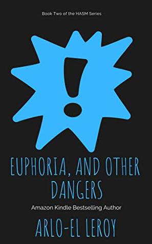 Euphoria, and Other Dangers: Book Two (High and All So Mighty Series 2)