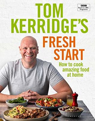 Tom Kerridge's Fresh Start: Kick start your new year. Eat well every day