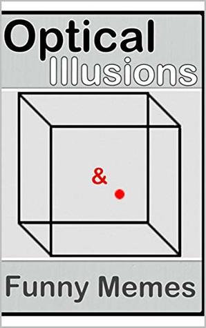 Memes: Optical Illusions & Funny Memes: Awesome Cool Books 2018 - Come On!