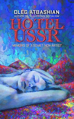 Hotel USSR: Memoirs of a Soviet 'Non-Artist'