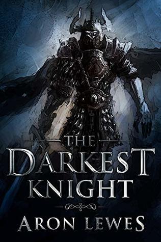 The Darkest Knight (The Black Knight Chronicles Book 1)