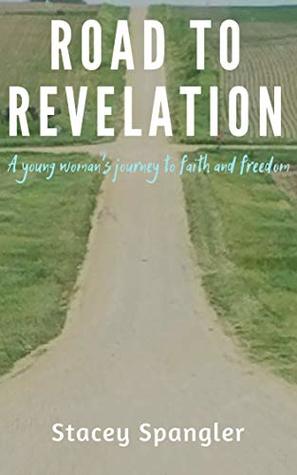 Road to Revelation: A Young Woman's Journey to Faith and Freedom