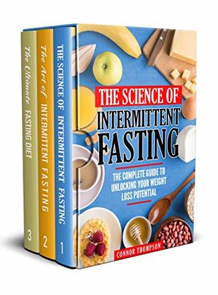 Intermittent Fasting: The Complete Intermittent Fasting Guide: Includes The Science of Intermittent Fasting, The Art of Intermittent Fasting & The Ultimate Fasting Diet