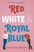 Red, White & Royal Blue by Casey McQuiston