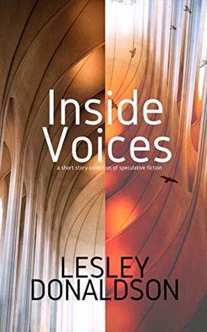Inside Voices: a short story collection of speculative fiction