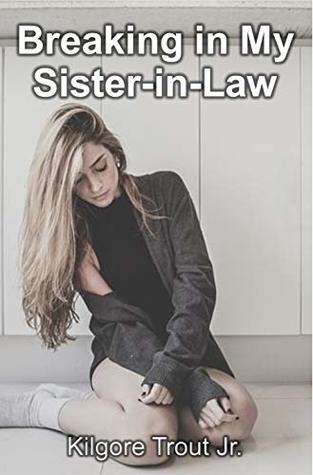 Breaking in My Sister-in-Law: Parts 1-5