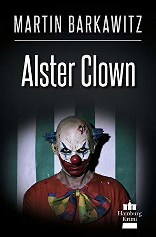 Alster Clown: SoKo Hamburg 21 - Ein Heike Stein Krimi