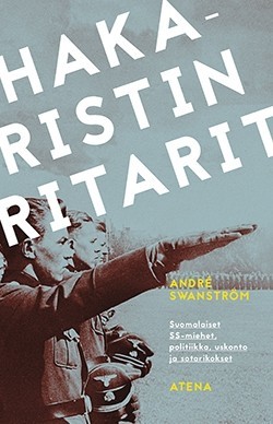 Hakaristin ritarit: suomalaiset SS-miehet, politiikka, uskonto ja sotarikokset