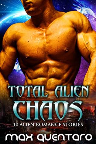 Total Alien Chaos: 10 Alien Romance Stories