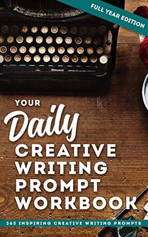Your Daily Creative Writing Prompt Workbook - Full Year Edition: Page A Day - 365 Inspiring Creative Writing Prompts (Atlantic Creative Writing Prompt Journals 1)