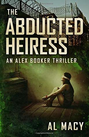 The Abducted Heiress: An Alex Booker Thriller