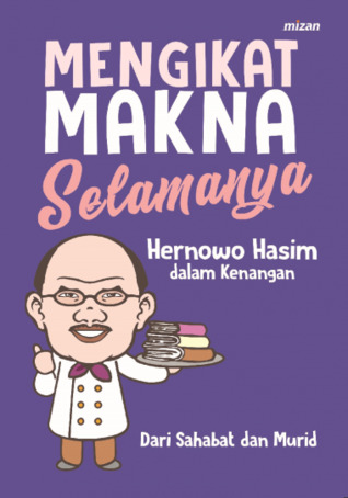 Mengikat Makna Selamanya: Hernowo Hasim dalam Kenangan
