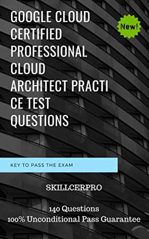 Google Cloud Certified Professional Cloud Architect Dumps: Google Cloud Certified Professional Cloud Architect practice exam test Questions