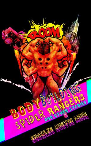 Body Building Spider Rangers and Other Stories