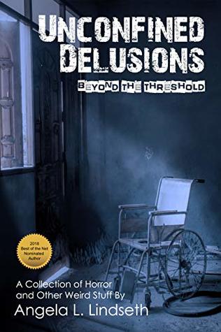 Unconfined Delusions, Beyond the Threshold