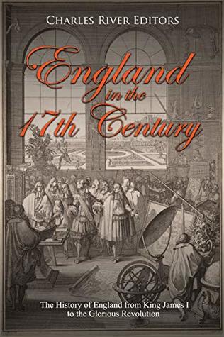 England in the 17th Century: The History of England from King James I to the Glorious Revolution