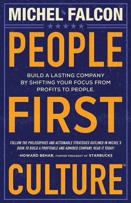 People-First Culture: Build a Lasting Company by Shifting Your Focus from Profits to People