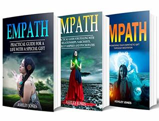 Empath: 3 Manuscripts - Practical Guide For a Life With a Special Gift, Dealing with Relationships, Narcissists, Energy Vampires, Phychopaths And Empowering ... Meditation (Highly Sensitive Person Book 4)