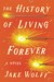 The History of Living Forever by Jake Wolff