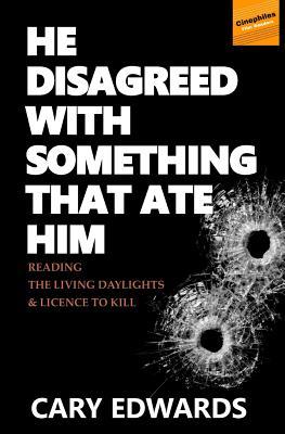 He Disagreed with Something That Ate Him: Reading the Living Daylights and Licence to Kill