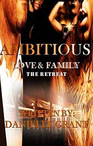 Ambitious: Love & Family The Retreat