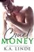 Cruel Money (Cruel, #1) by K.A. Linde