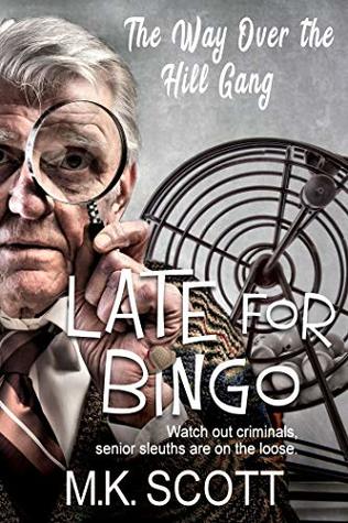 Late for Bingo (The Way Over The Hill Gang Book 2)