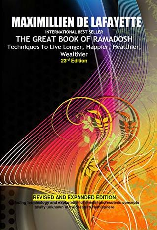 23rd Edition. THE GREAT BOOK OF RAMADOSH. Techniques To Live Longer, Happier, Healthier, Wealthier. REVISED AND ENLARGED EDITION