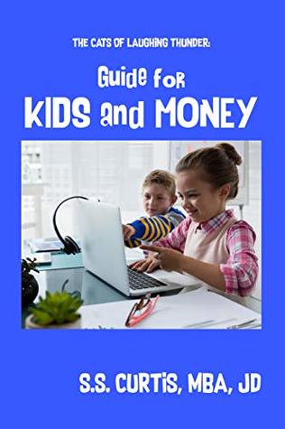 The Cats of Laughing Thunder: Guide for Kids and Money (The Cats of Laughing Thunder (Nonfiction) Book 3)