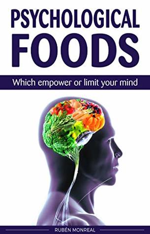 Psychological Foods: Which foods enhance or limit your mind