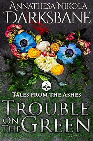 Trouble on the Green (Tales from the Ashes #3)