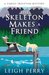 The Skeleton Makes a Friend (Family Skeleton Mystery #5) by Leigh Perry