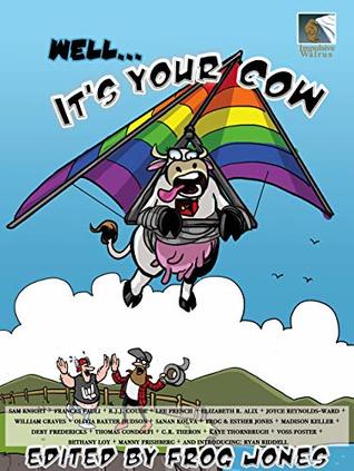 Well... It's Your Cow: An Anecdotal Anthology