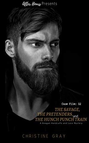 The Savage, The Pretenders, and The Hunch, Punch Train: Case File:02 A Keagan Handcuffs and Lace Mystery