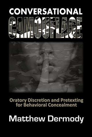 Conversational Camouflage: Oratory Discretion and Pretexting for Behavioral Concealment