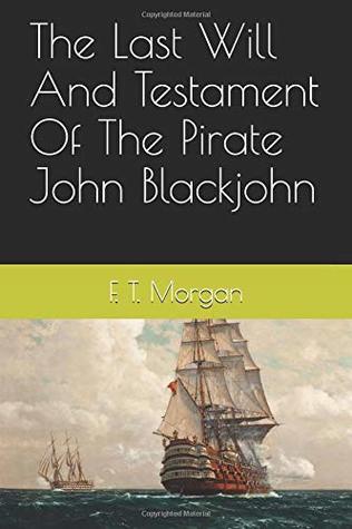 The Last Will And Testament Of The Pirate John Blackjohn
