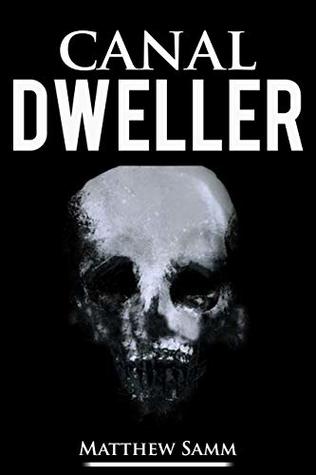 Canal Dweller: A Short Horror Novella (The Dweller Series Book 2)