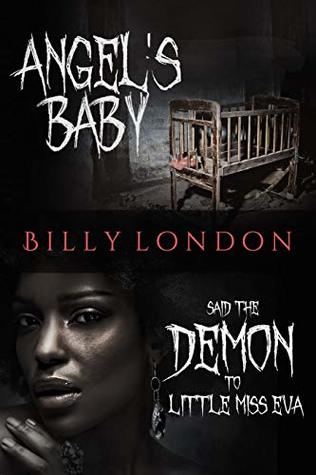 Said the Demon to Little Miss Eva Angel's Baby: Double Book