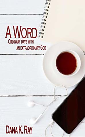 A Word: Ordinary Days with an Extraordinary God
