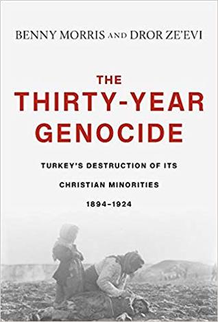 The Thirty-Year Genocide: Turkey's Destruction of Its Christian Minorities, 1894-1924