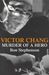 Victor Chang Murder Of A Hero by Ron Stephenson