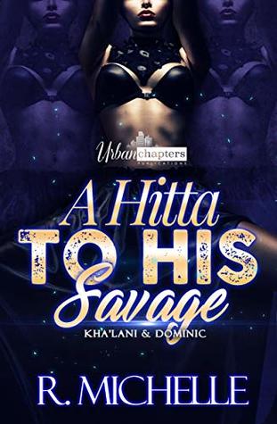 A Hitta To His Savage: Kha'Lani & Dominic