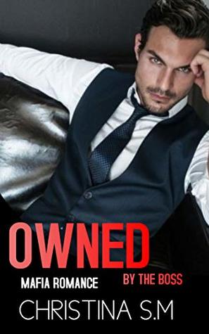 Owned By The Boss: Mafia Romance