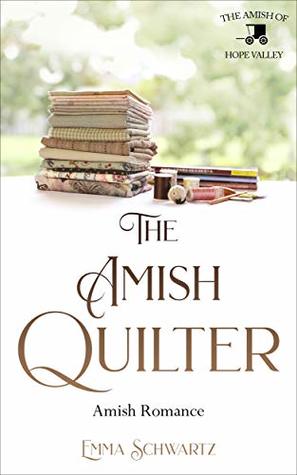 The Amish Quilter: Amish Romance (The Amish of Hope Valley Book 4)