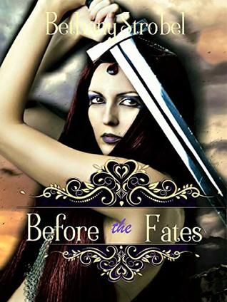 Before the Fates: A Dark Fae Fantasy Romance, Prequel (Triple Goddess Series)