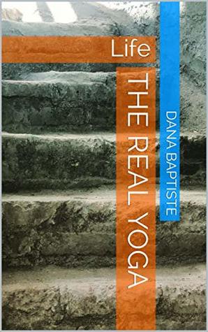 The Real Yoga: Life