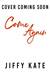 Come Again by Jiffy Kate